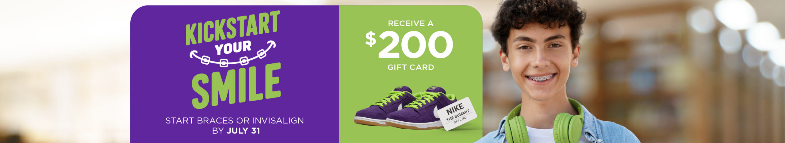 Save $200 on shoes when you get braces or Invisalign in July